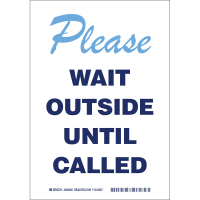 Brady Safety Sign, Wait Outside Until Called, Aluminum, 10In H x 7In W, Blue on White